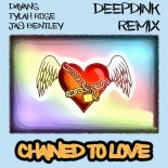 Dayans Ft. Tylah Rose & Jag Bentley - Chained To Love (Deepdink Remix)
