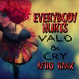 Valo & Cry - Everybody Hurts (Afro Remix)