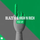 Blaze U & High 'N' Rich - Rise Up (Original Mix)