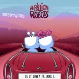 A Billion Robots feat. Mike L - Is It Love