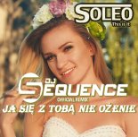 Soleo - Ja Się Z Tobą Nie Ożenię ( Dj Sequence Remix ) EXTENDED
