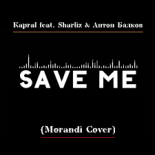 Kapral feat. Sharliz & Anton Balkov - Save Me