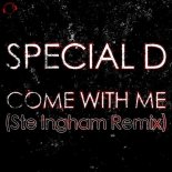 Special D. - Come With Me (Ste Ingham Remix Edit)