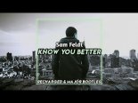 Sam Feldt - Know You Better (ReCharged & MaJoR Bootleg)