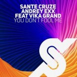 Sante Cruze & Andrey Exx Ft. Vika Grand - You Don't Fool Me (Original Mix)