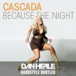 Cascada - Because The Night (Dan Heale Hardstyle Bootleg)