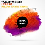 Taylor Mosley - I Can Be (Kilian Taras Remix - Radio Edit)