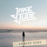 Jake Jude - Go Back Home (Original Mix)
