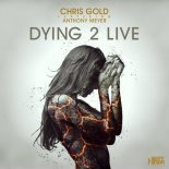Chris Gold feat. Anthony Meyer - Dying 2 Live (Extended Mix)