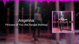 Angelina - Pictures Of You (ReCharged Bootleg)