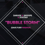 Darude & Sikdope & ZOOTAH - BubbleStorm (Dave Fury Mashup)