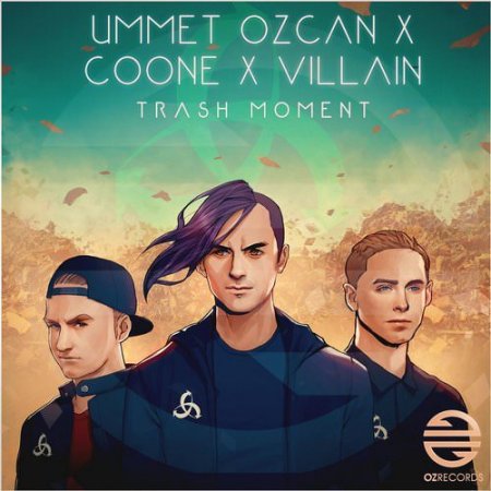 Ummet Ozcan & Coone & Villain - Trash Moment (Extended Mix)