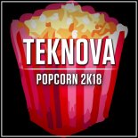 Teknova - Popcorn 2K18 (Original Mix)