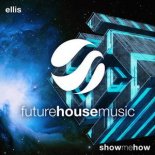 Ellis - Show Me How (Original Mix)