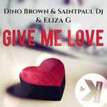 Dino Brown & SaintPaul DJ Ft. Eliza G - Give Me Love (Tropical 90 mix)