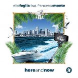 Elio Foglia Feat. Francesca Monte - Here and Now