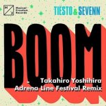Tiësto & Sevenn - BOOM (Takahiro Yoshihira & Adrena Line Festival Remix)