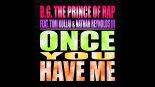 B.G. The Prince Of Rap ft. Timi Kullai & Nathan Reynolds III - Once You Have Me (Dolls Euro Remix)