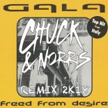 Gala - Freed from Desire 2k18 (Chuck & Norris Remix)
