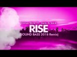 Jonas Blue Ft. Jack & Jack - Rise (SOUND BASS 2018 Remix)