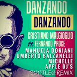 Cristiano Malgioglio Ft. Fernando Proce - Danzando Danzando (Manuela Doriani, Umberto Balzanelli, Michelle, Apple Dj's Bootleg Remix) (Fiusy Edit Bootleg)