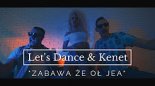 Let\'s dance & Kenet - Zabawa że oł jea
