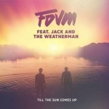 FDVM feat. Jack and the Weatherman - Till The Sun Comes Up (Original Mix)