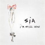 Sia - Im Still Here