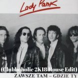 Lady Pank - Zawsze Tam Gdzie Ty (Clubboholic 2K18 House Edit)