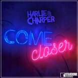 Harlie & Charper - Come Closer (Original Mix)