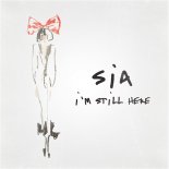Sia - I\'m Still Here