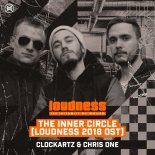 Clockartz & Chris One – The Inner Circle (Loudness 2018 OST) (Extended Mix)