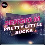 Sergio M - Pretty Little Sucka (Original Mix)