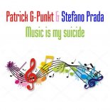 Patrick G-Punkt & Stefano Prada - Music Is My Suicide (Scotty Extended Remix)