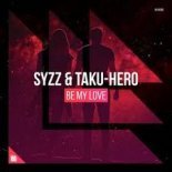 Syzz & Taku-Hero - Be My Love (Extended Mix)