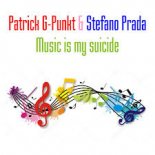 Patrick G-Punkt & Stefano Prada - Music Is My Suicide (Radio Edit)