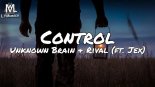 Unknown Brain x Rival - Control (feat. Jex)