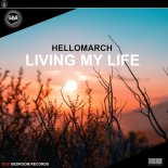 Hellomarch - Living My Life (Original Mix)