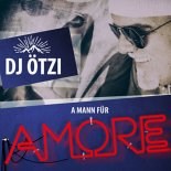 DJ ÖTZI - A Mann für Amore (DJ Ostkurve Party Club mix Edit)