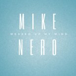 Mike Nero - Messed up My Mind (Original Mix)