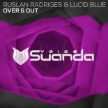 Ruslan Radriges & Lucid Blue - Over & Out (Extended Mix)