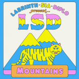 LSD Feat. Sia, Diplo, & Labrinth - Mountains