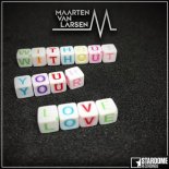 Maarten Van Larsen – Without Your Love (Original Extended)