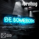 Brohug - Be Somebody (Extended Club Mix)
