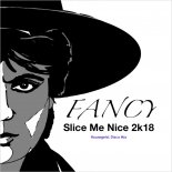 Fancy - Slice Me Nice (Housegeist 2k18 Disco Mix)