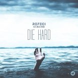Refeci - Die Hard (Ft. Emelie Cyréus)