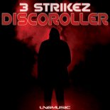 3 Strikez - Discoroller (Technoposse Remix)