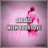 Dan Bass - With Your Love (Extended Mix)