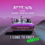 Attilson feat. Gary Nesta Pine - I Come To Party (Maury J Remix)