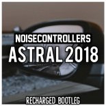 Noisecontrollers - Astral 2018 (ReCharged Bootleg)